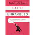 Faith Unraveled: How a Girl Who Knew All the Answers Learned to Ask Questions
