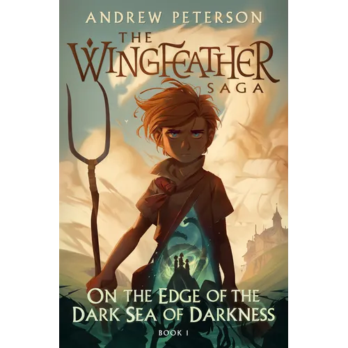 On the Edge of the Dark Sea of Darkness: The Wingfeather Saga Book 1