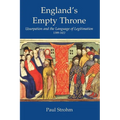 England's Empty Throne: Usurpation and the Language of Legitimation, 1399-1422