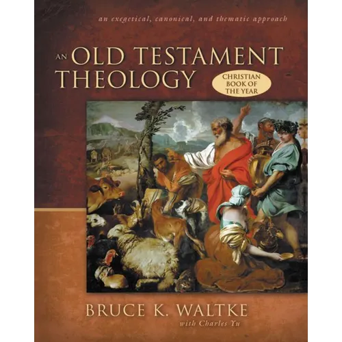 An Old Testament Theology: An Exegetical, Canonical, and Thematic Approach