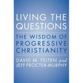 Living the Questions: The Wisdom of Progressive Christianity