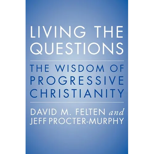 Living the Questions: The Wisdom of Progressive Christianity