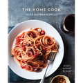 The Home Cook: Recipes to Know by Heart: A Cookbook