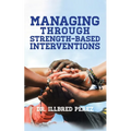 Managing Through Strength-Based Interventions