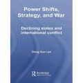 Power Shifts, Strategy and War: Declining States and International Conflict