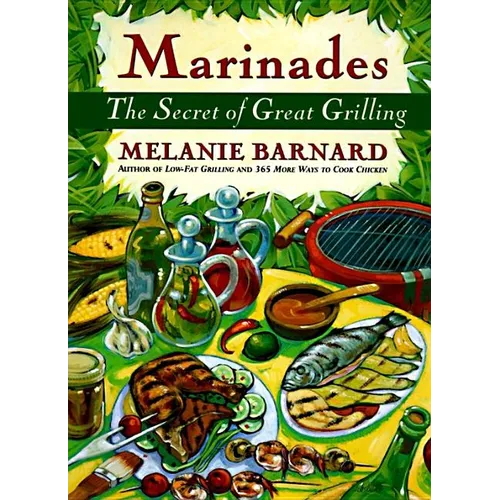 Marinades: Secrets of Great Grilling, the