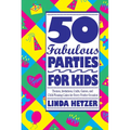 50 Fabulous Parties for Kids