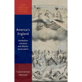 America's England: Antebellum Literature and Atlantic Sectionalism