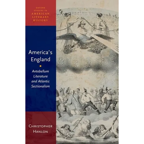America's England: Antebellum Literature and Atlantic Sectionalism