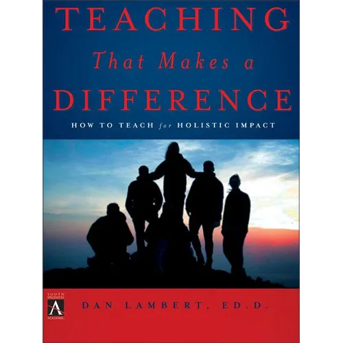 The Teaching That Makes a Difference: How to Teach for Holistic Impact