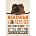 The Reaching the Unreached: Becoming Raiders of the Lost Art