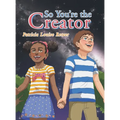 So You'Re the Creator