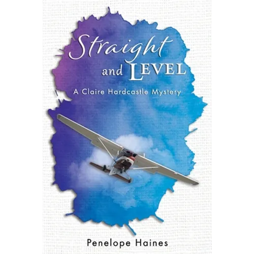 Straight and Level: A Claire Hardcastle Mystery