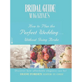 Bridal Guide (R) Magazine's How to Plan the Perfect Wedding...Without Going Broke