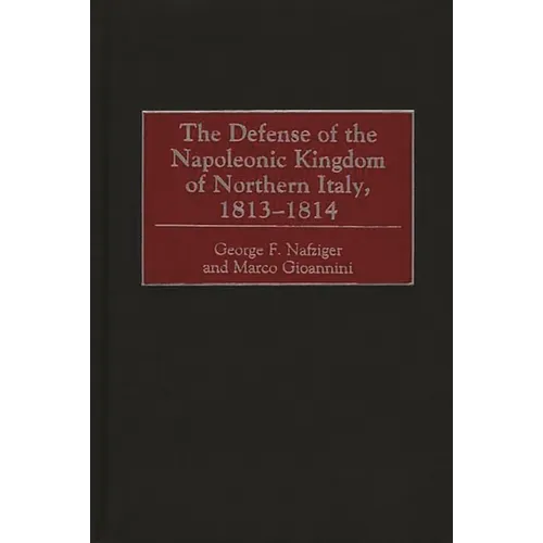The Defense of the Napoleonic Kingdom of Northern Italy, 1813-1814