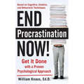 End Procrastination Now!: Get It Done with a Proven Psychological Approach