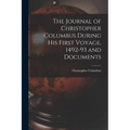 The Journal of Christopher Columbus During his First Voyage, 1492-93 and Documents