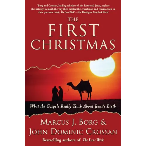 The First Christmas: What the Gospels Really Teach about Jesus's Birth