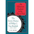An American Seafarer in the Age of Sail: The Erotic Diaries of Philip C. Van Buskirk, 1851-1870