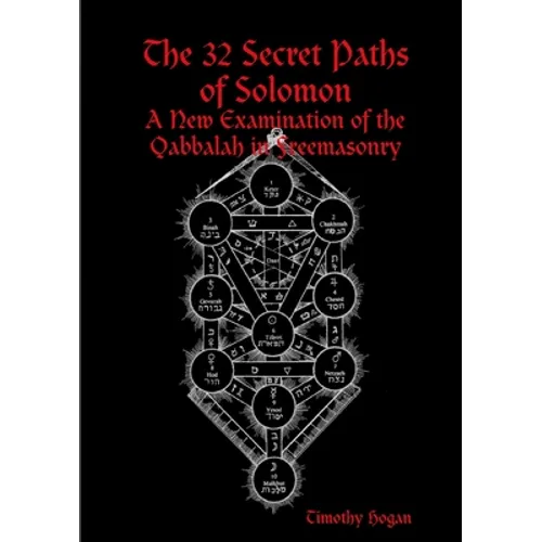 The 32 Secret Paths of Solomon: A New Examination of the Qabbalah in Freemasonry