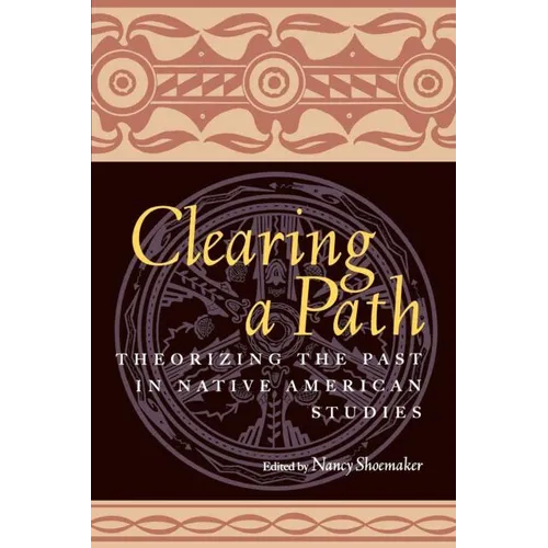 Clearing a Path: Theorizing the Past in Native American Studies