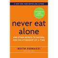 Never Eat Alone: And Other Secrets to Success, One Relationship at a Time