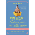 Ham Biscuits, Hostess Gowns, and Other Southern Specialties: An Entertaining Life (with Recipes)