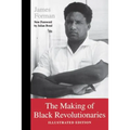 The Making of Black Revolutionaries: Illustrated Edition