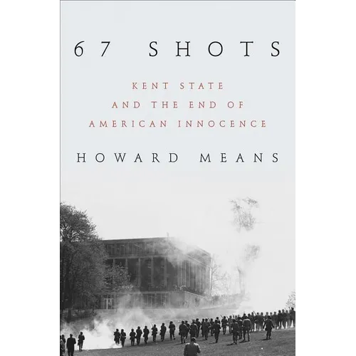 67 Shots: Kent State and the End of American Innocence