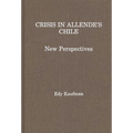 Crisis in Allende's Chile: New Perspectives