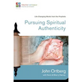 Pursuing Spiritual Authenticity: Life-Changing Words from the Prophets 4