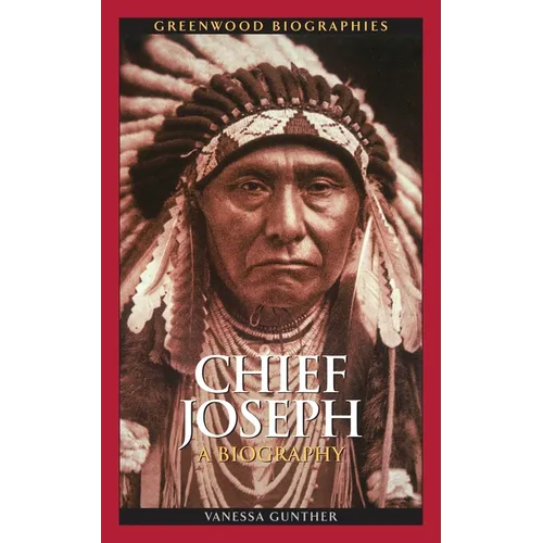 Chief Joseph: A Biography