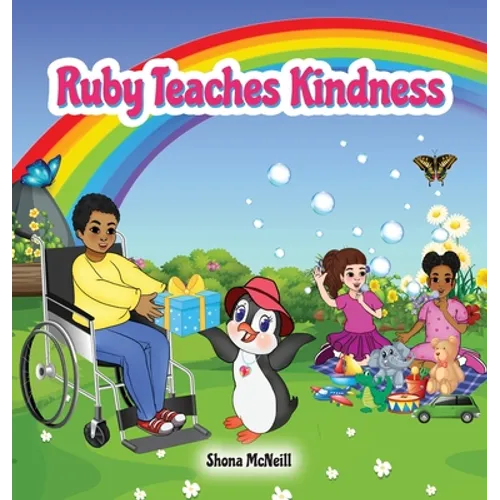 Ruby Teaches Kindness: A Children's Picture Book About The Little Penguin With A Big Heart!