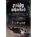 Paddy Whacked: The Untold Story of the Irish American Gangster