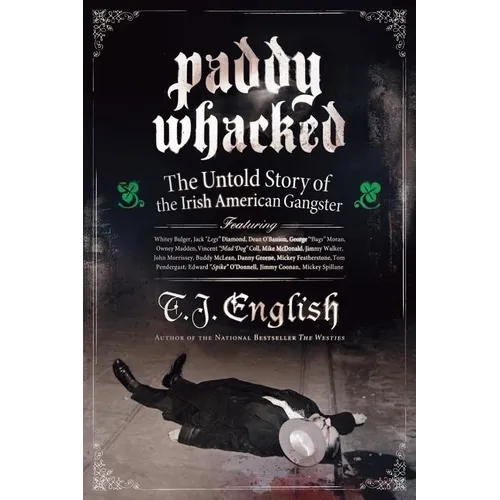 Paddy Whacked: The Untold Story of the Irish American Gangster