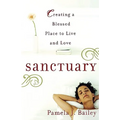 Sanctuary: Creating a Blessed Place to Live and Love