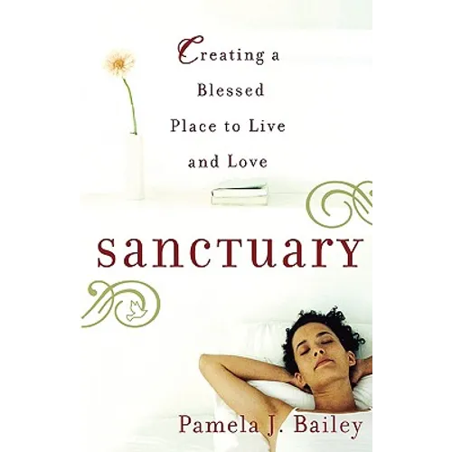 Sanctuary: Creating a Blessed Place to Live and Love