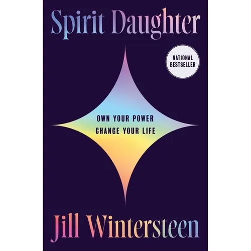 Spirit Daughter: Own Your Power, Change Your Life