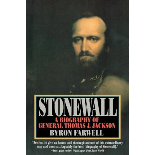 Stonewall: A Biography of General Thomas J. Jackson