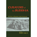 Curators of the Buddha: The Study of Buddhism Under Colonialism