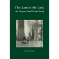 This Land is My Land: An Oregon Land Fraud Story