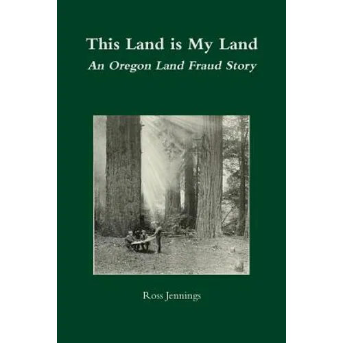 This Land is My Land: An Oregon Land Fraud Story