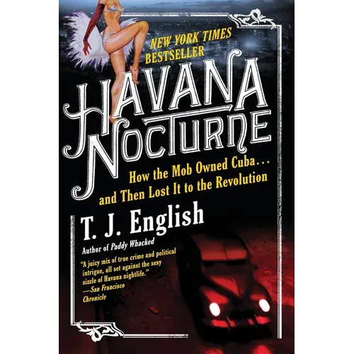 Havana Nocturne: How the Mob Owned Cuba...and Then Lost It to the Revolution