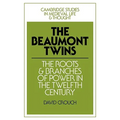 The Beaumont Twins: The Roots and Branches of Power in the Twelfth Century