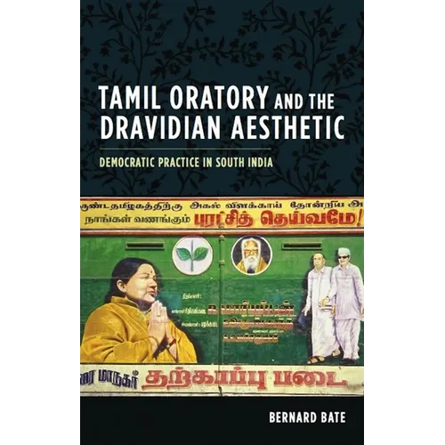 Tamil Oratory and the Dravidian Aesthetic: Democratic Practice in South India