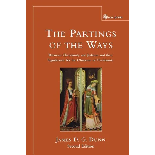 Parting of the Ways: Between Christianity and Judaism and Their Significance for the Character of Christianity
