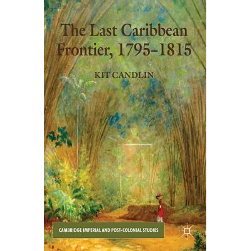 The Last Caribbean Frontier, 1795-1815