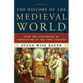 The History of the Medieval World: From the Conversion of Constantine to the First Crusade