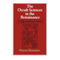 The Occult Sciences in the Renaissance: A Study in Intellectual Patterns