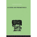 Lucifer and Prometheus: A Study of Milton's Satan